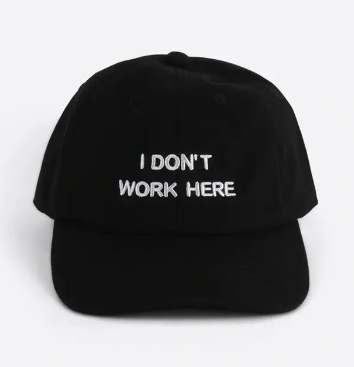 I Don't Work Here Hat Black